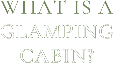 What is a GLAMPING CABIN?